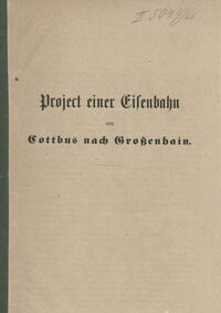 Project einer Eisenbahn von Cottbus nach Großenhain - GStAPk I HA Rep 93 E Nr 6808